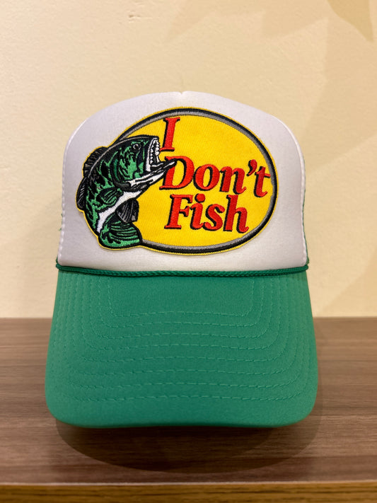 I Dont Fish Trucker Cap